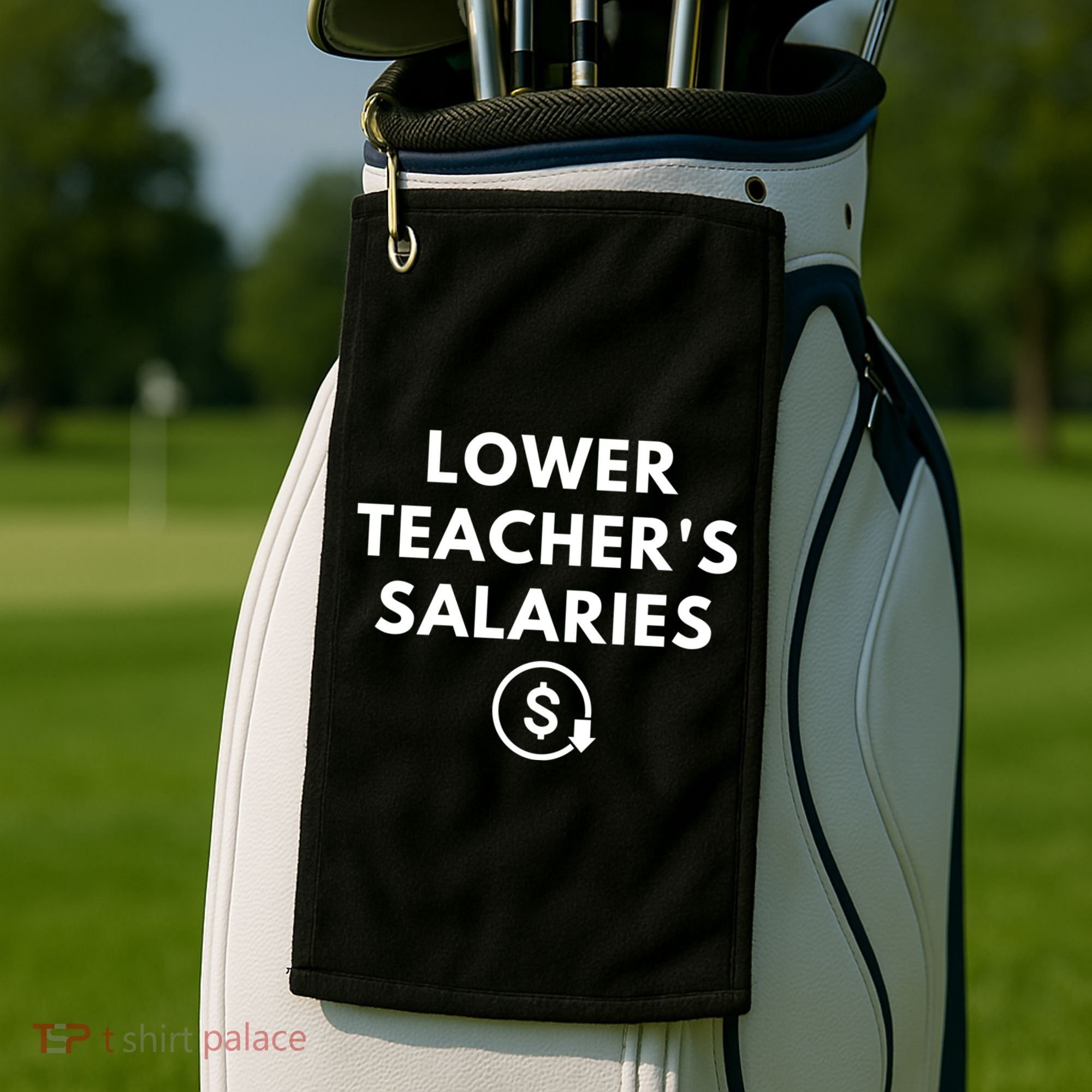 Lower Teacher Salaries Golf Towel
