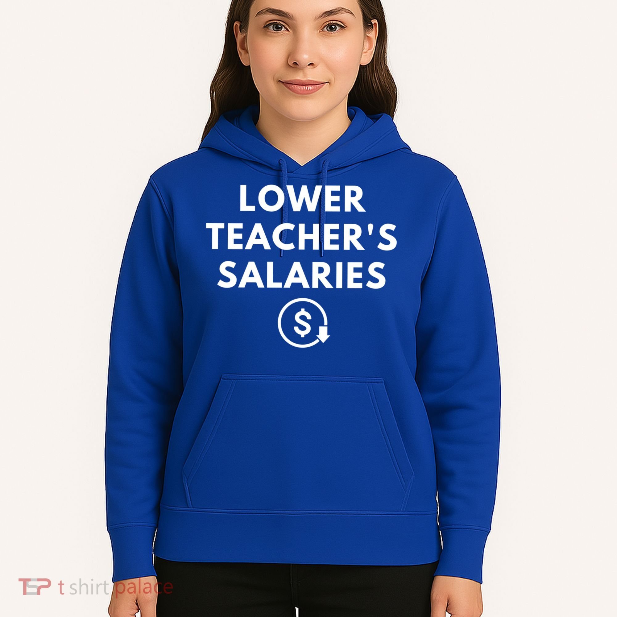 Lower Teacher Salaries Hoodie
