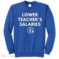 Lower Teacher Salaries Sweatshirt thumb 0