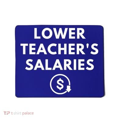 Lower Teacher Salaries Mousepad