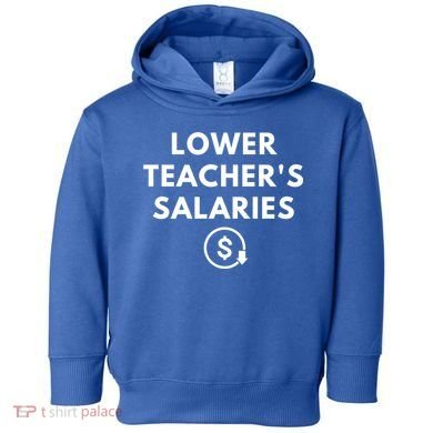 Lower Teacher Salaries Toddler Hoodie