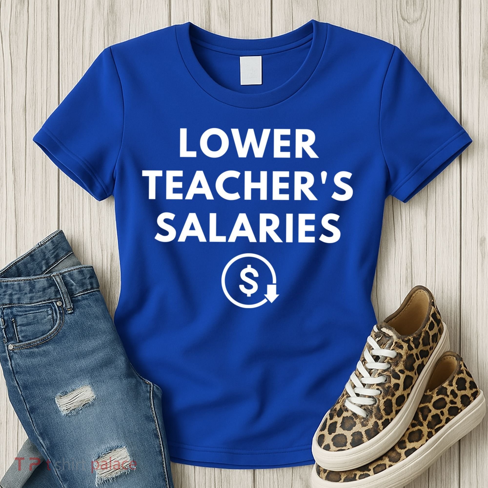 Lower Teacher Salaries Women's T-Shirt