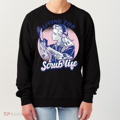 Living The Scrub Life Women's Sweatshirt