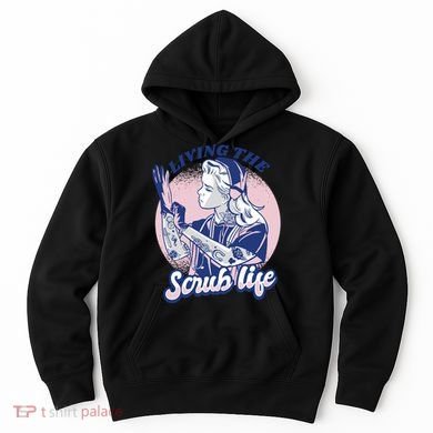 Living The Scrub Life Hoodie