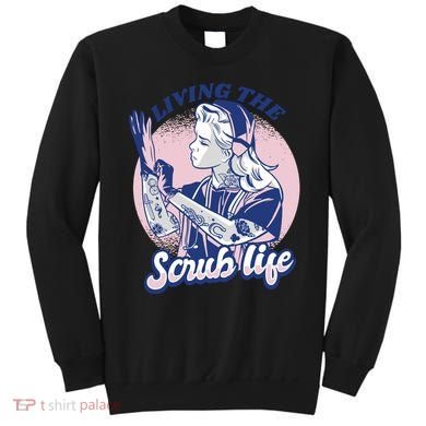 Living The Scrub Life Sweatshirt