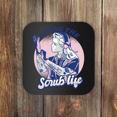 Living The Scrub Life Coaster