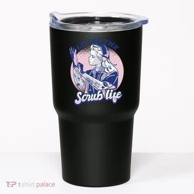 Living The Scrub Life Tumbler