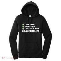 Love Them Spoil Them Give Them Back Nursery Daycare Teacher Cool Gift Women's Hoodie thumb 0