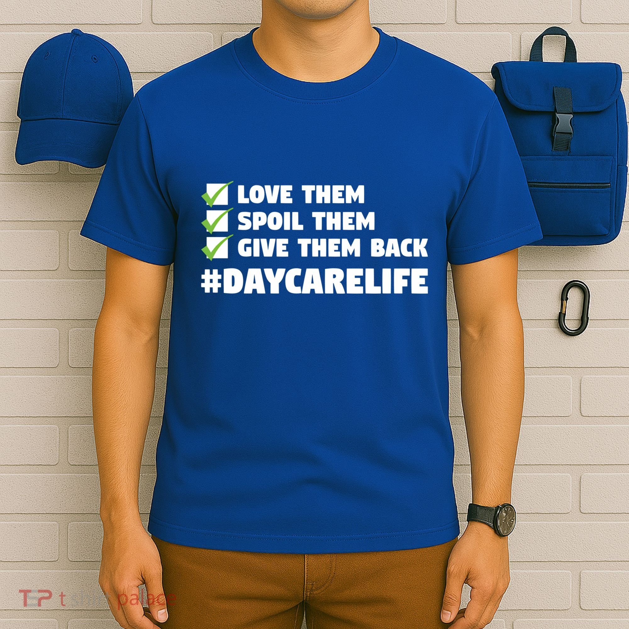 Love Them Spoil Them Give Them Back Nursery Daycare Teacher Cool Gift T-Shirt