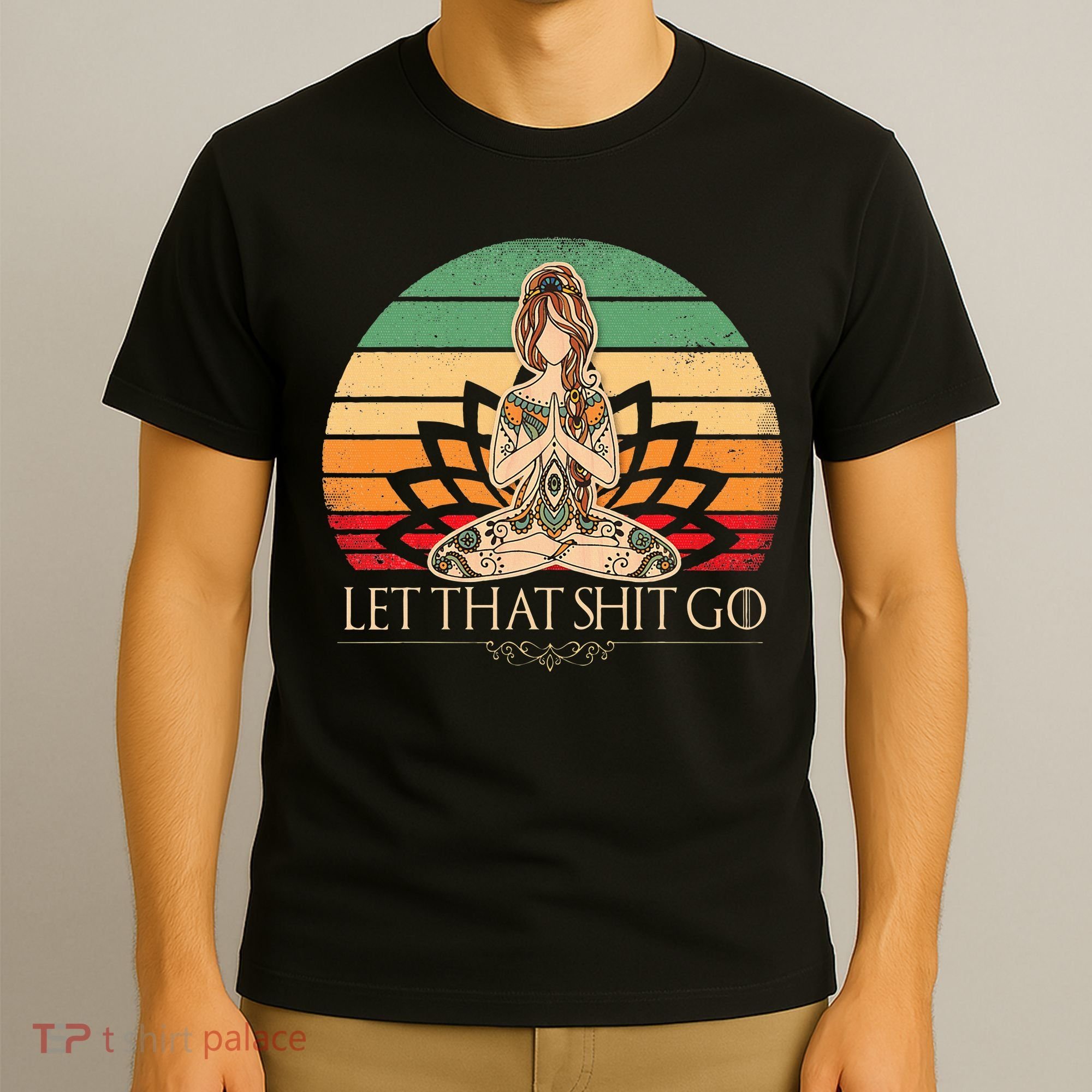 Let That Shit Go Vintage Yoga Funny Yoga Mediation T-Shirt