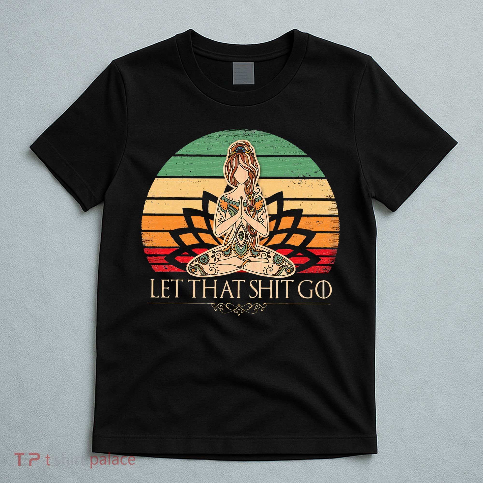 Let That Shit Go Vintage Yoga Funny Yoga Mediation T-Shirt