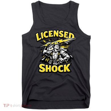 Licensed To Shock Power Line Worker Humor Tank Top