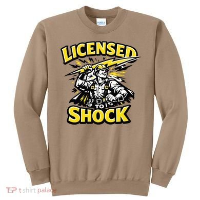 Licensed To Shock Power Line Worker Humor Sweatshirt