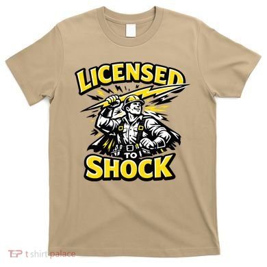 Licensed To Shock Power Line Worker Humor T-Shirt