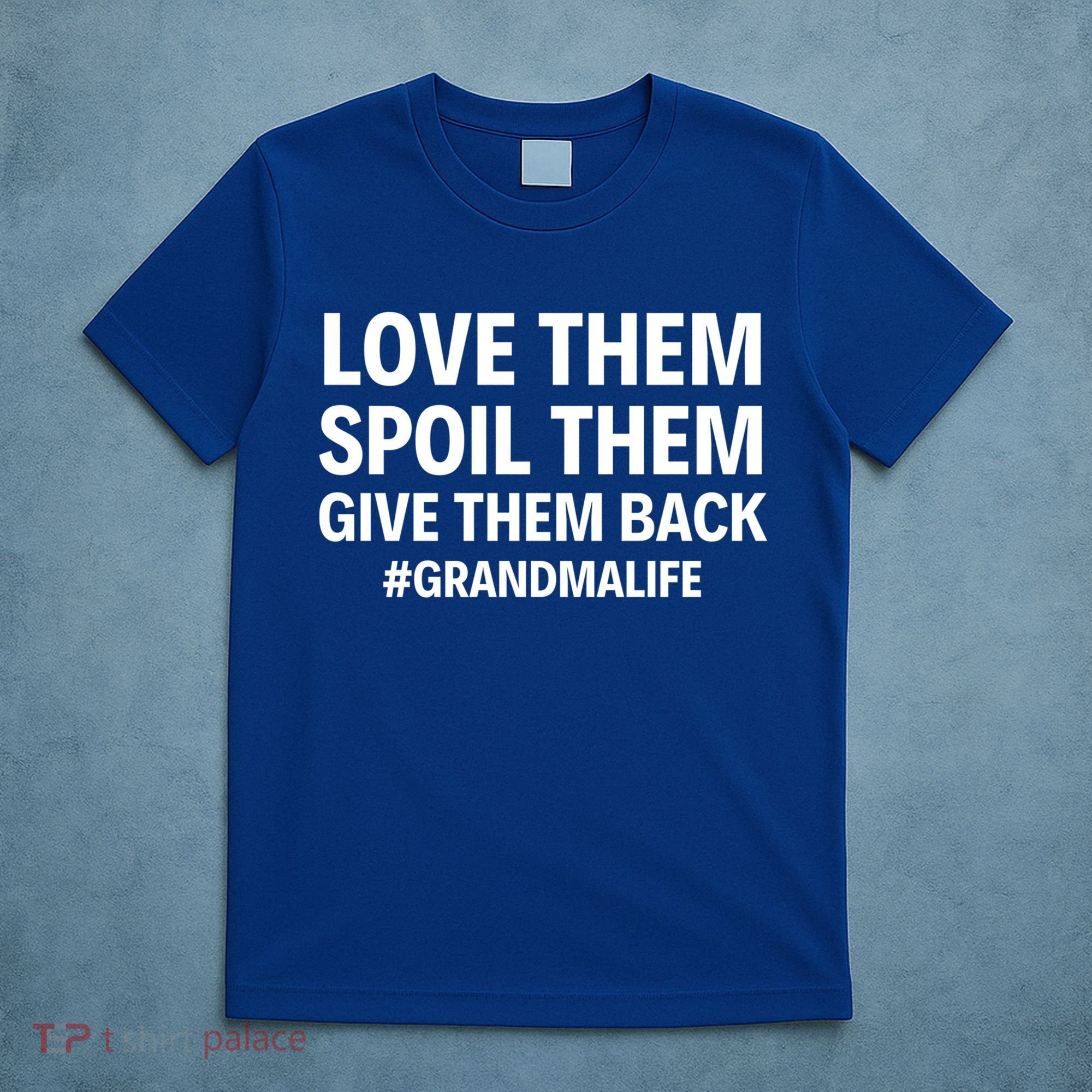 Love Them Spoil Them Give Them Back #Grandmalife New Grandma Gift T-Shirt