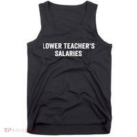 Lower Teacher Salaries Funny Tank Top thumb 0