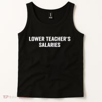 Lower Teacher Salaries Funny Tank Top thumb 2