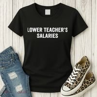 Lower Teacher Salaries Funny Women's T-Shirt thumb 3