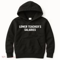 Lower Teacher Salaries Funny Kids Hoodie thumb 0