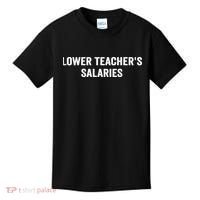 Lower Teacher Salaries Funny Kids T-Shirt thumb 0