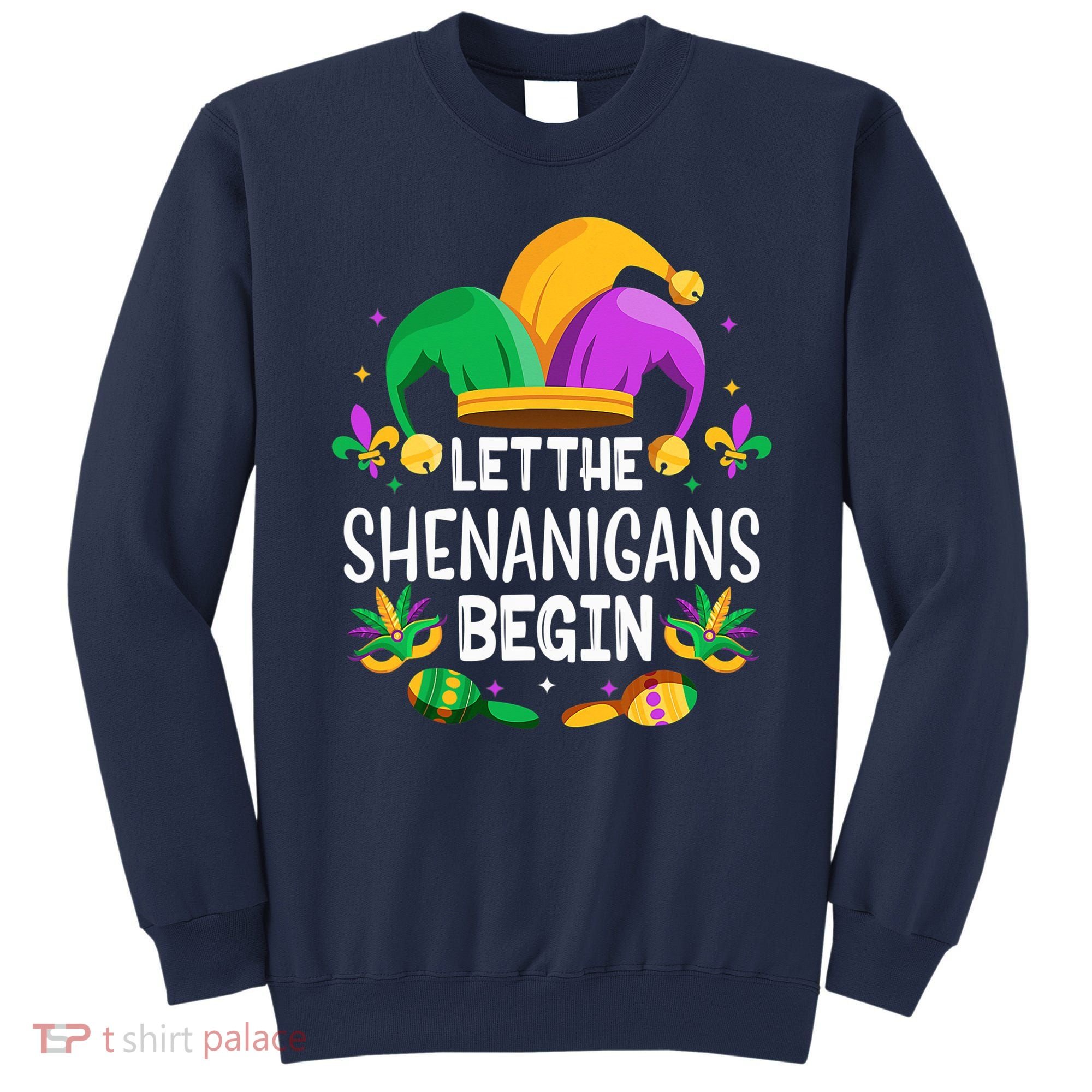 Let The Shenanigans Begin Mardi Gras Shirts, Kids Men Women Sweatshirt
