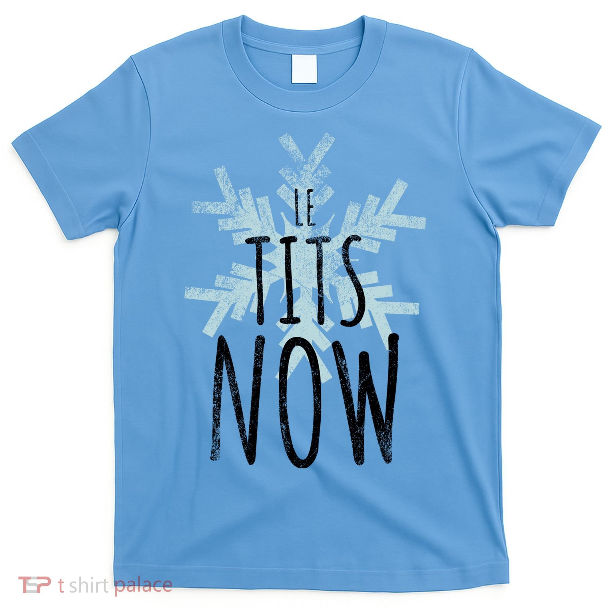 Le Tit Snow Le Tits Now Ugly Christmas Let It Snow Gift T-Shirt