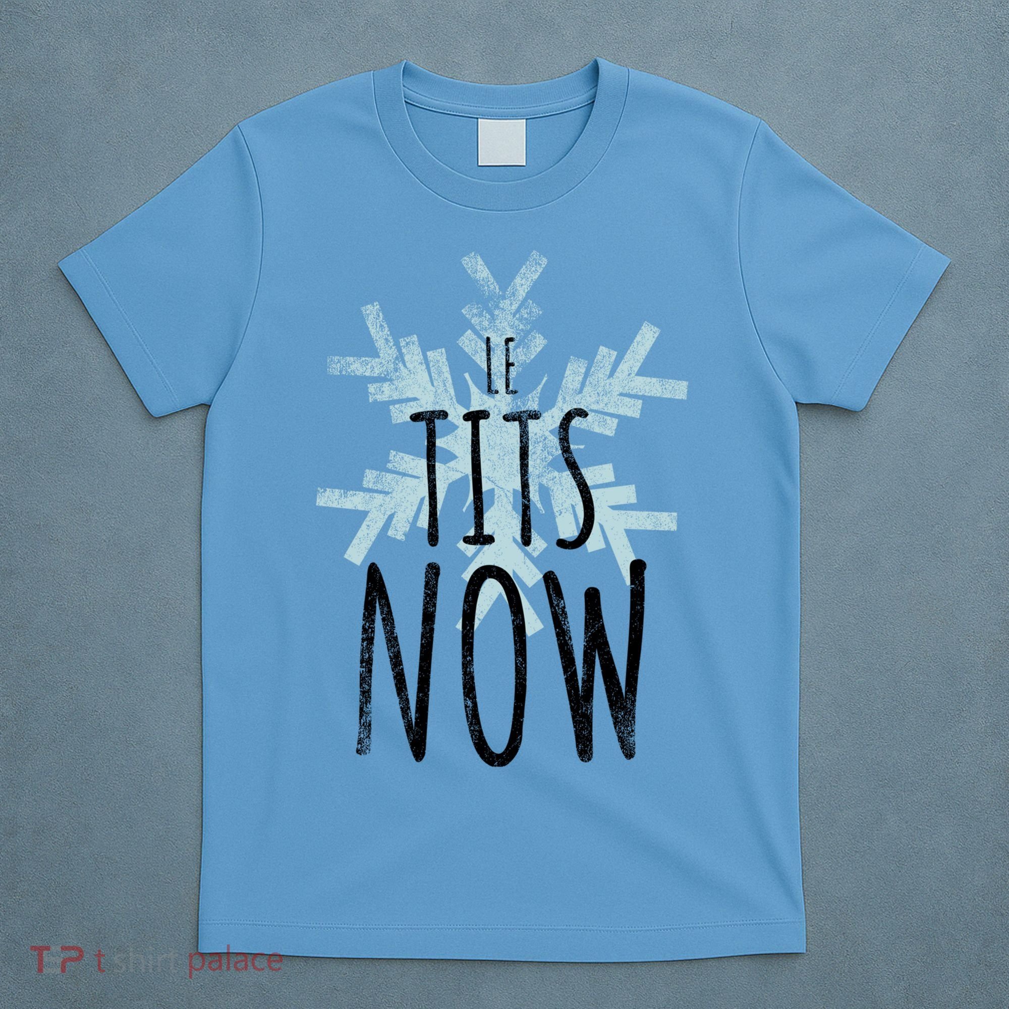 Le Tit Snow Le Tits Now Ugly Christmas Let It Snow Gift T-Shirt