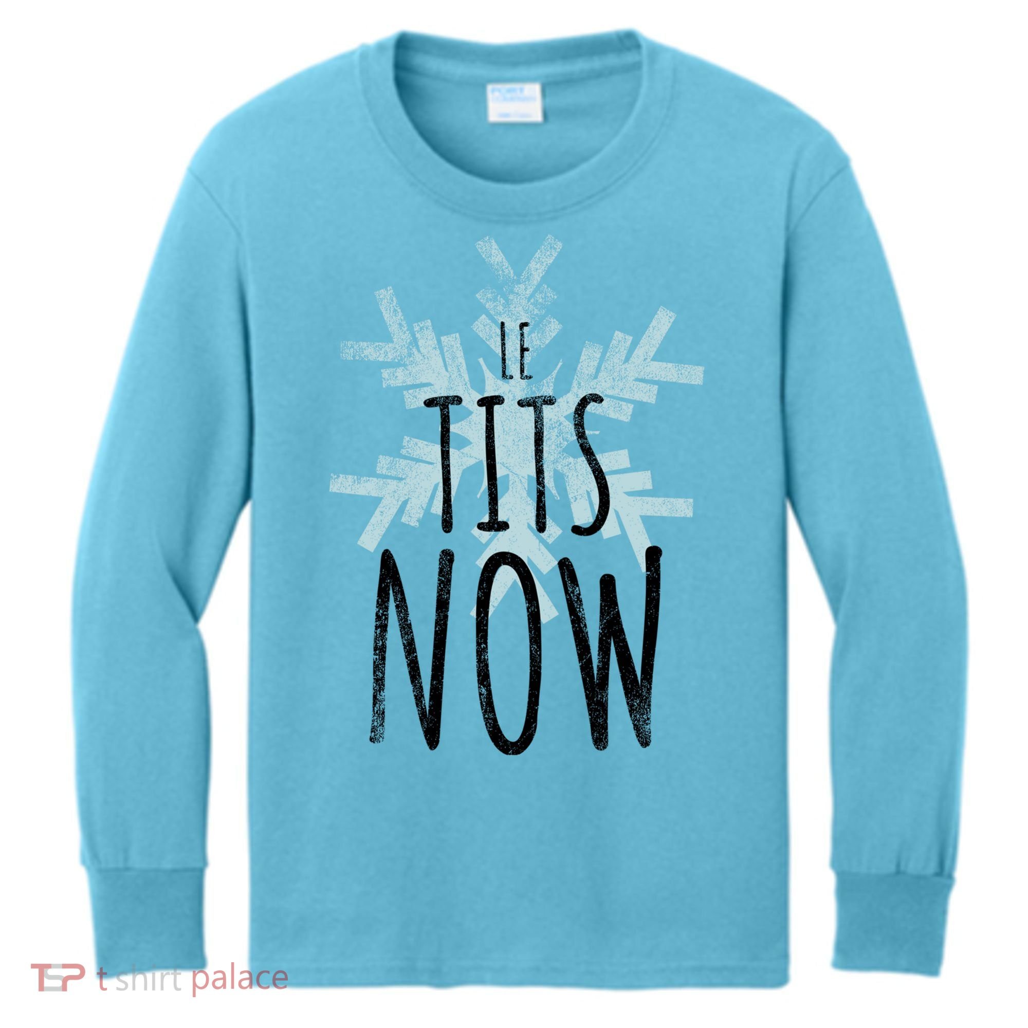 Le Tit Snow Le Tits Now Ugly Christmas Let It Snow Gift Kids Long Sleeve Shirt