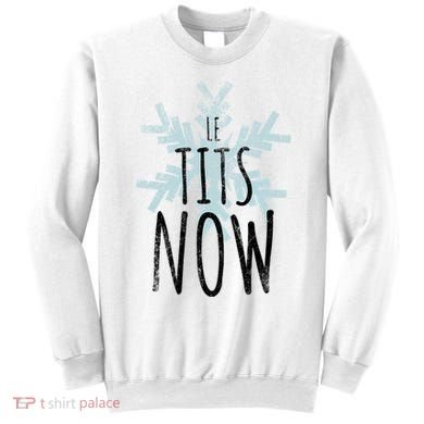 Le Tit Snow Le Tits Now Ugly Christmas Let It Snow Gift Sweatshirt