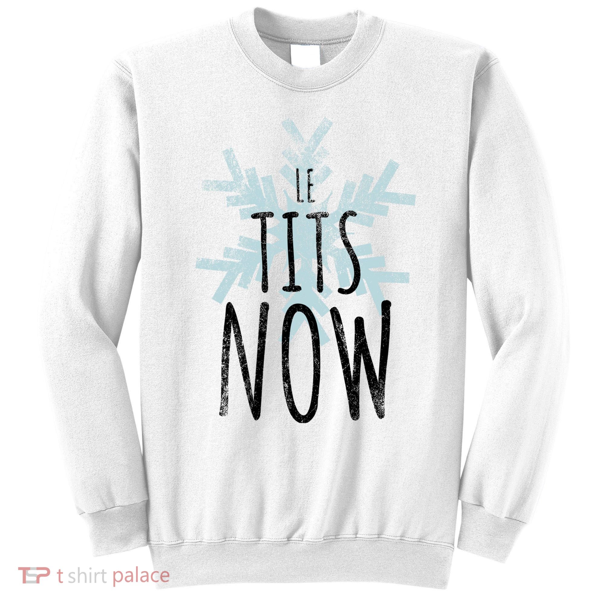 Le Tit Snow Le Tits Now Ugly Christmas Let It Snow Gift Sweatshirt