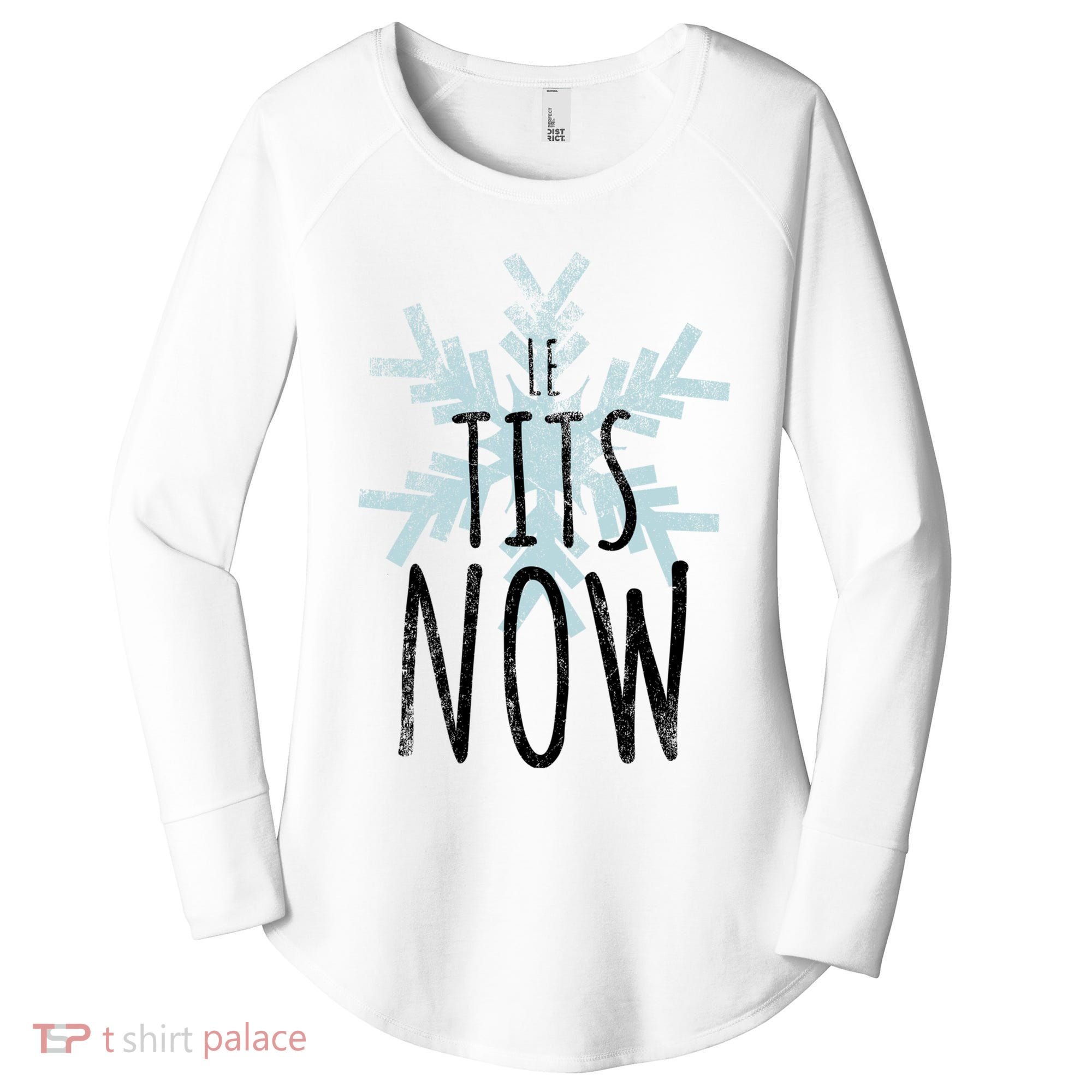 Le Tit Snow Le Tits Now Ugly Christmas Let It Snow Gift Women's Perfect Tri Tunic Long Sleeve Shirt