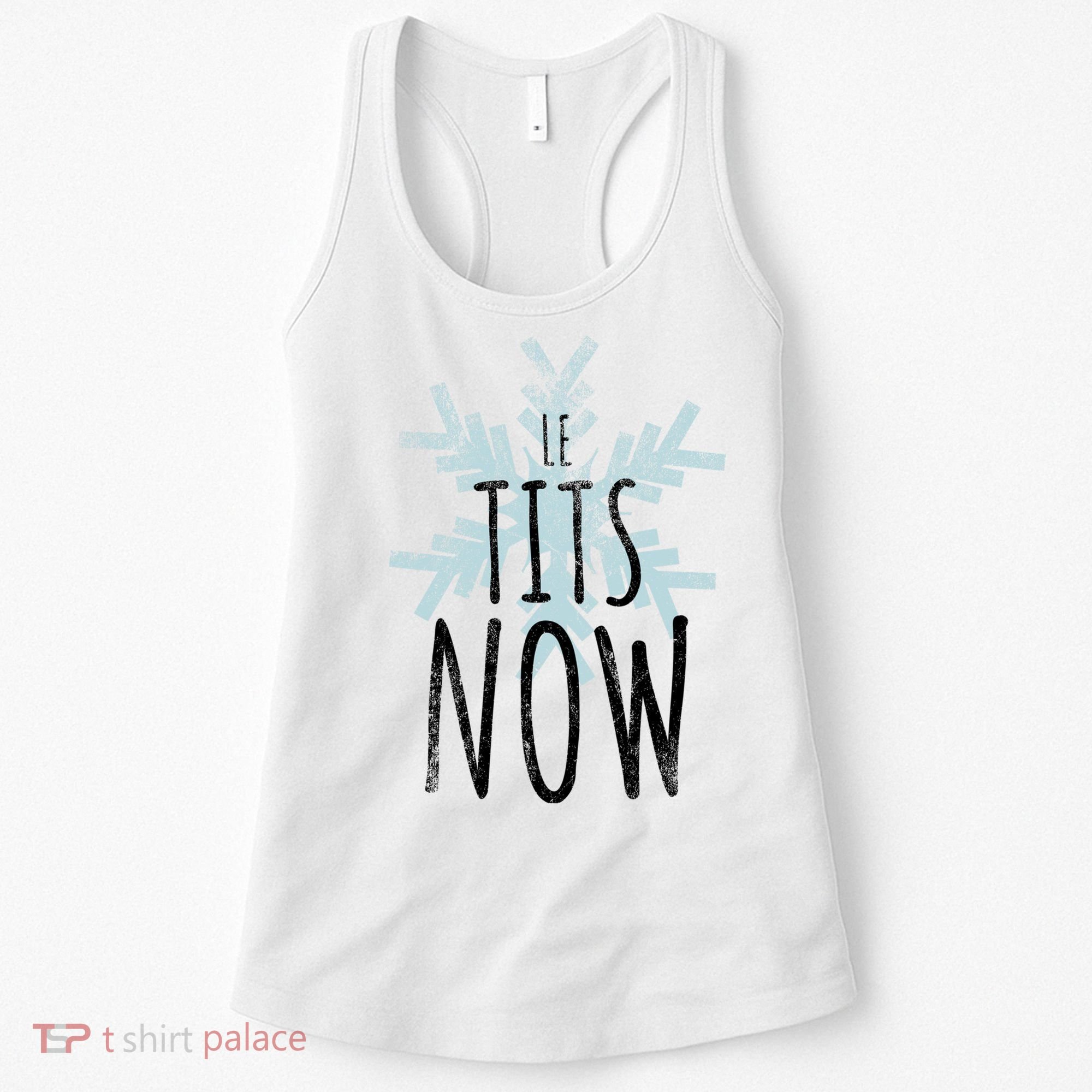 Le Tit Snow Le Tits Now Ugly Christmas Let It Snow Gift Women's Tank Top