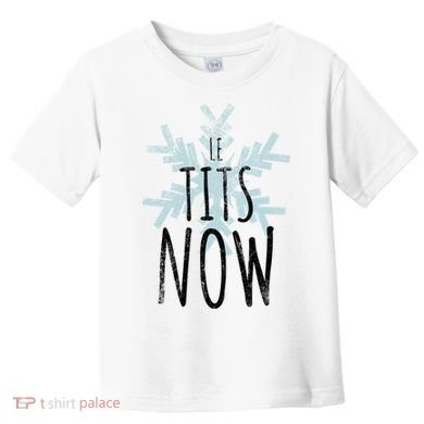 Le Tit Snow Le Tits Now Ugly Christmas Let It Snow Gift Toddler T-Shirt