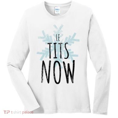 Le Tit Snow Le Tits Now Ugly Christmas Let It Snow Gift Women's Long Sleeve Shirt