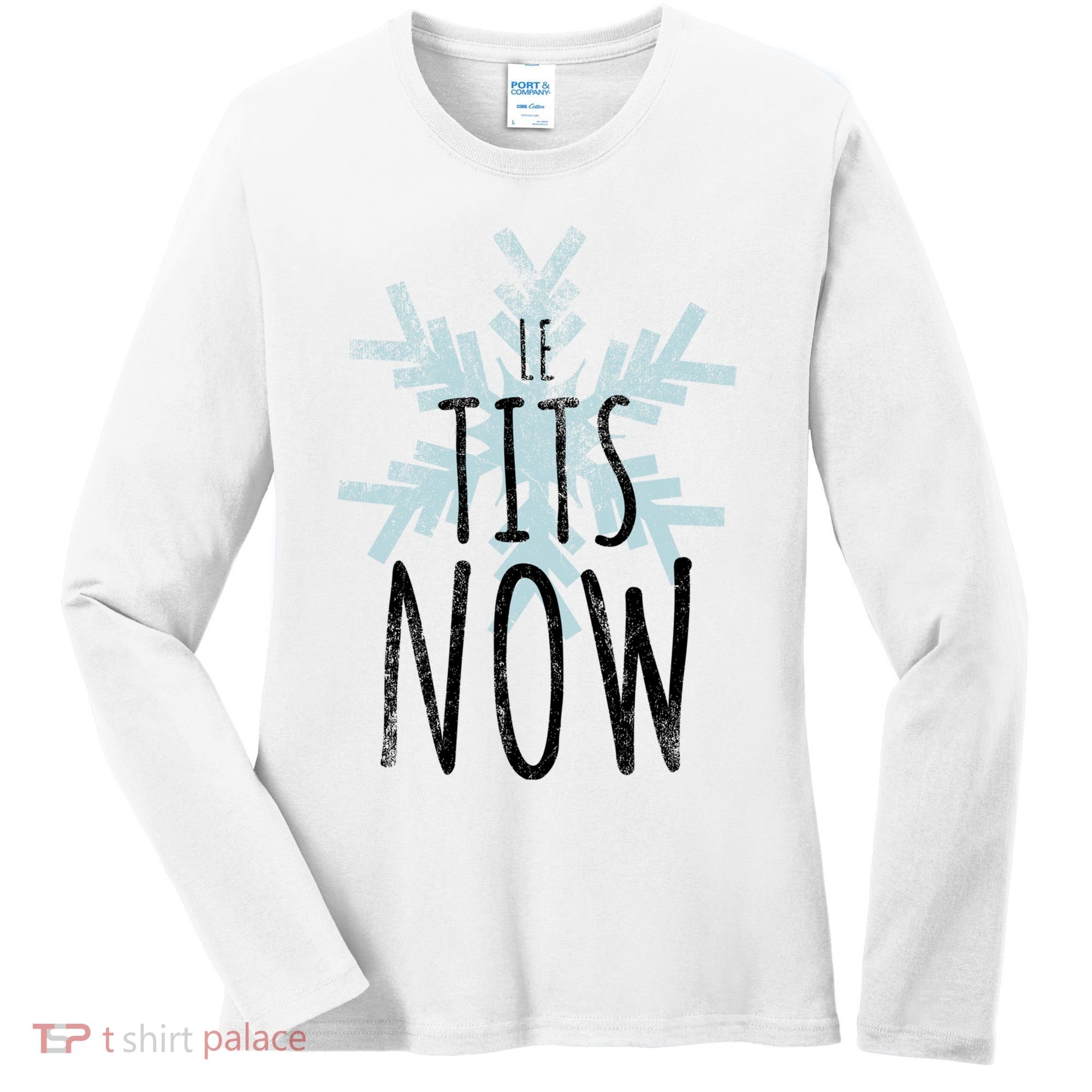Le Tit Snow Le Tits Now Ugly Christmas Let It Snow Gift Women's Long Sleeve Shirt