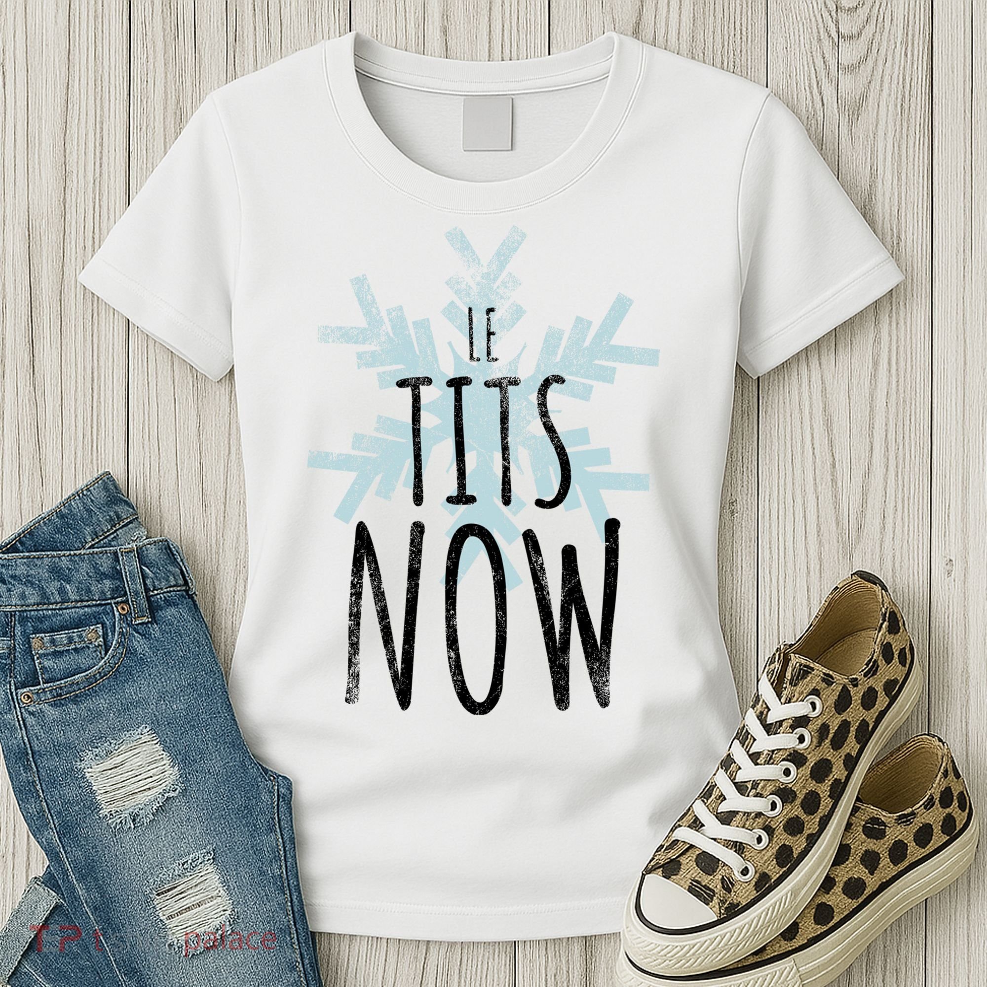Le Tit Snow Le Tits Now Ugly Christmas Let It Snow Gift Women's T-Shirt