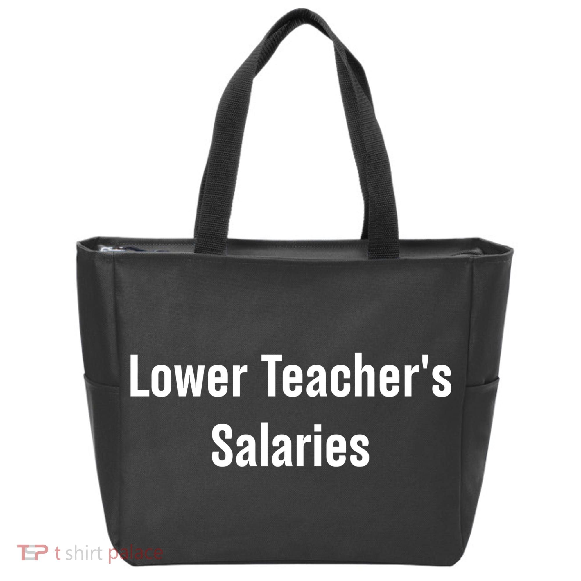 Lower Teacher Salaries Funny Teacher Tote Bag