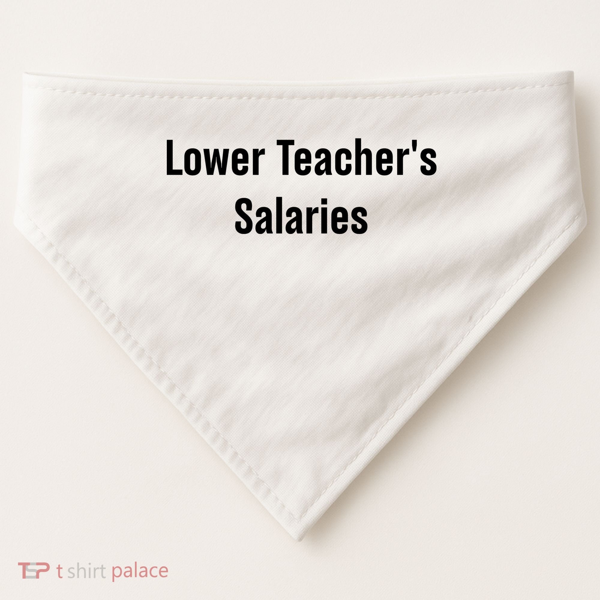 Lower Teacher Salaries Funny Teacher USA-Made Doggie Bandana