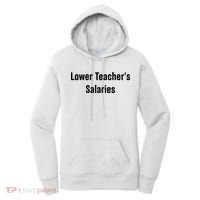 Lower Teacher Salaries Funny Teacher Women's Hoodie thumb 0