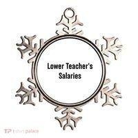 Lower Teacher Salaries Funny Teacher Ornament thumb 0