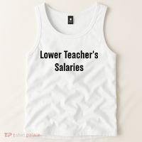 Lower Teacher Salaries Funny Teacher Tank Top thumb 2