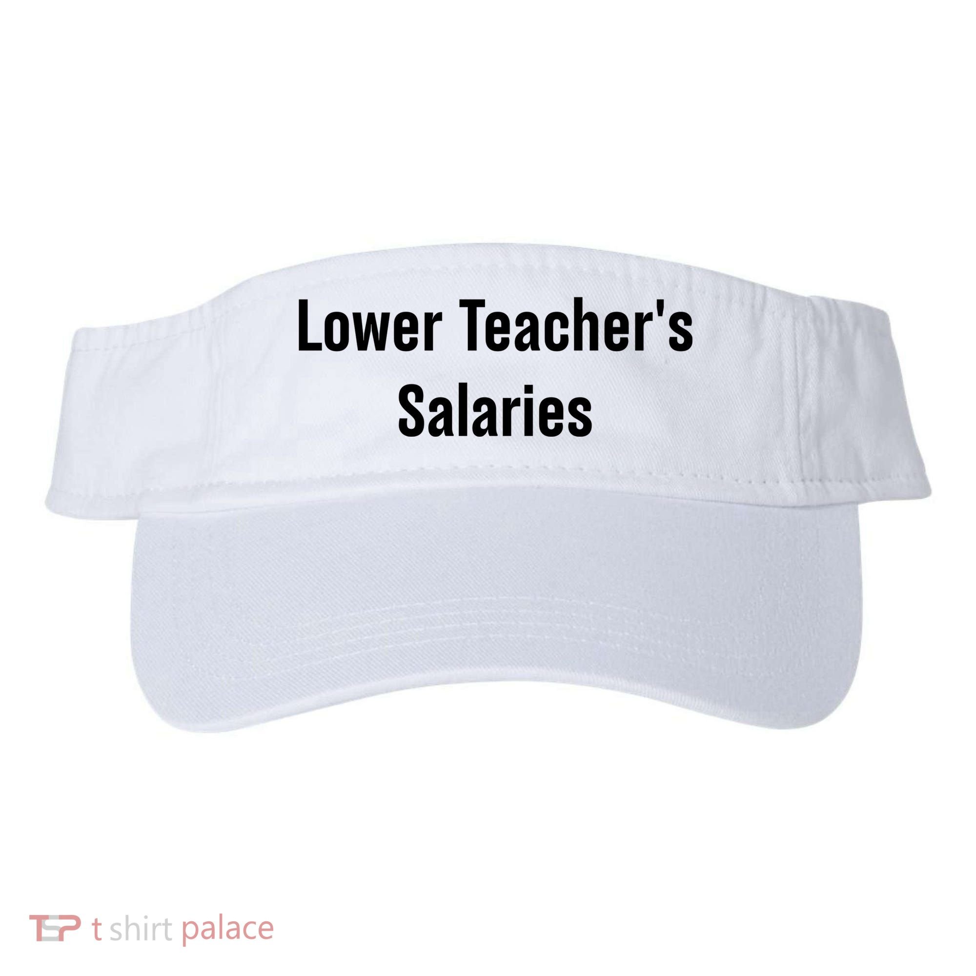 Lower Teacher Salaries Funny Teacher Visor