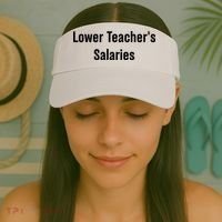 Lower Teacher Salaries Funny Teacher Visor thumb 2