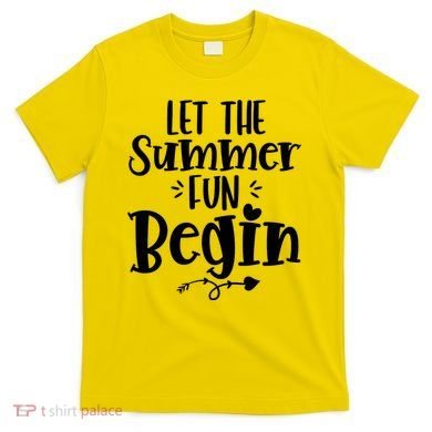 Let The Summer Fun Begin Vacation T-Shirt