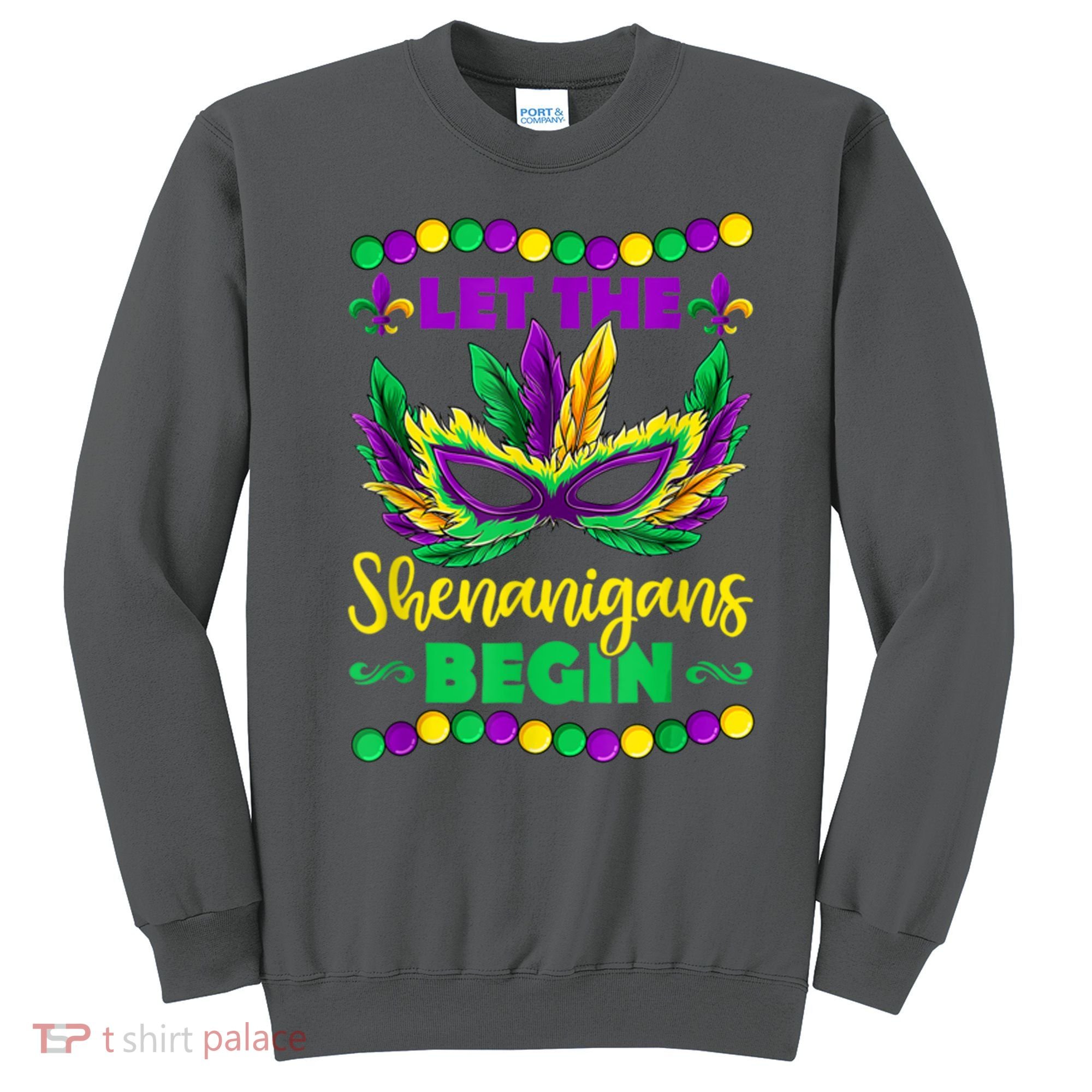 Let The Shenanigans Begin Mardi Gras Sweatshirt