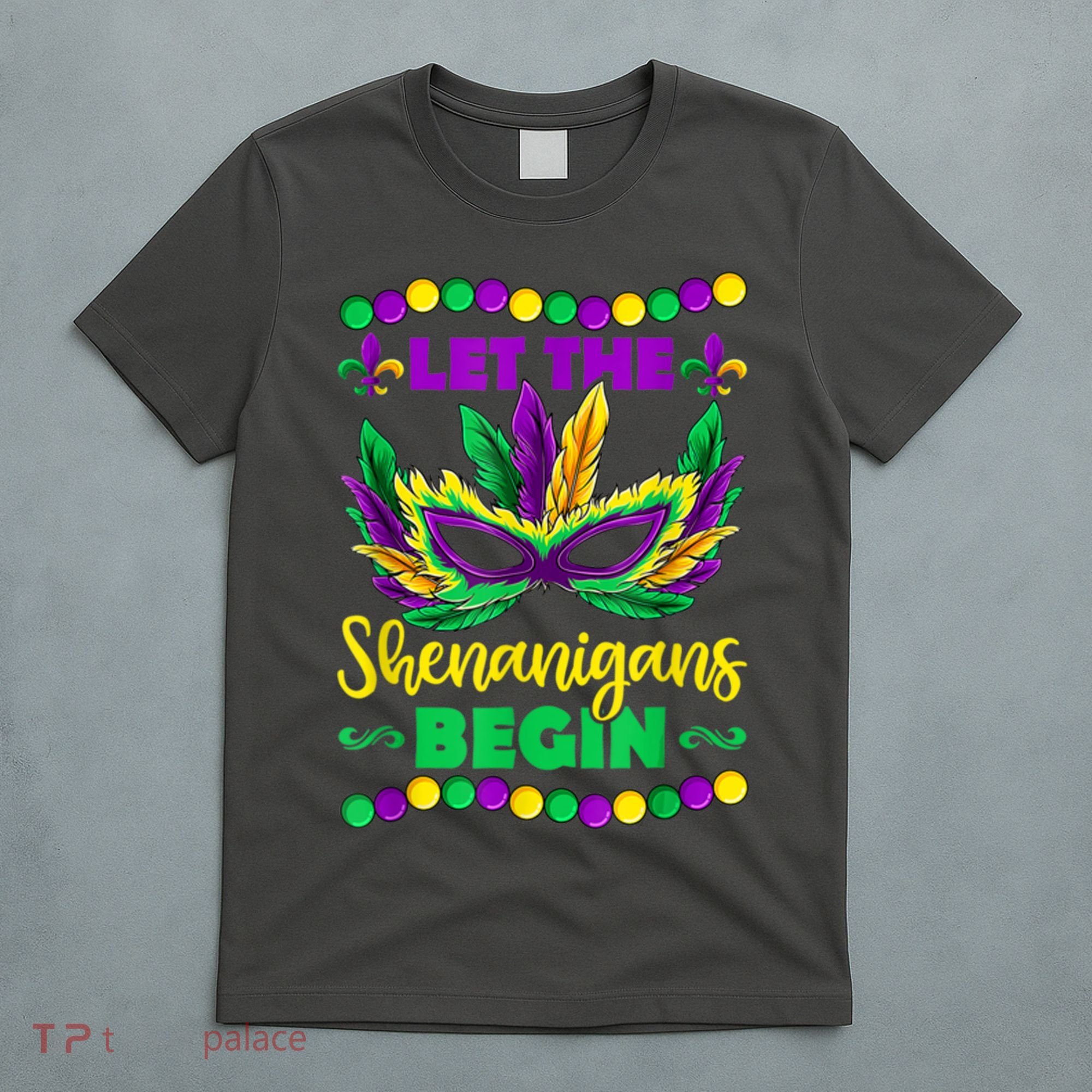 Let The Shenanigans Begin Mardi Gras T-Shirt