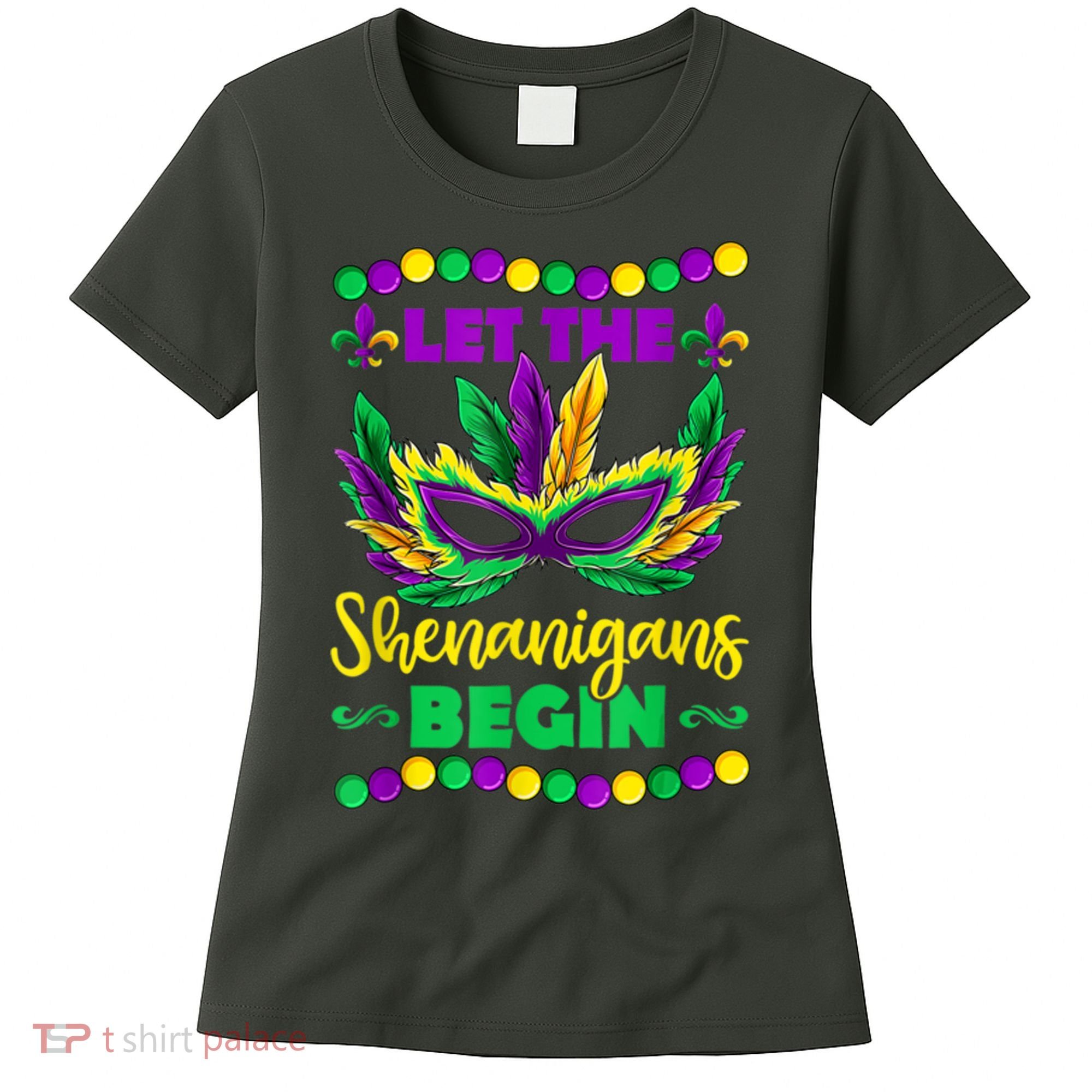 Let The Shenanigans Begin Mardi Gras Women's T-Shirt