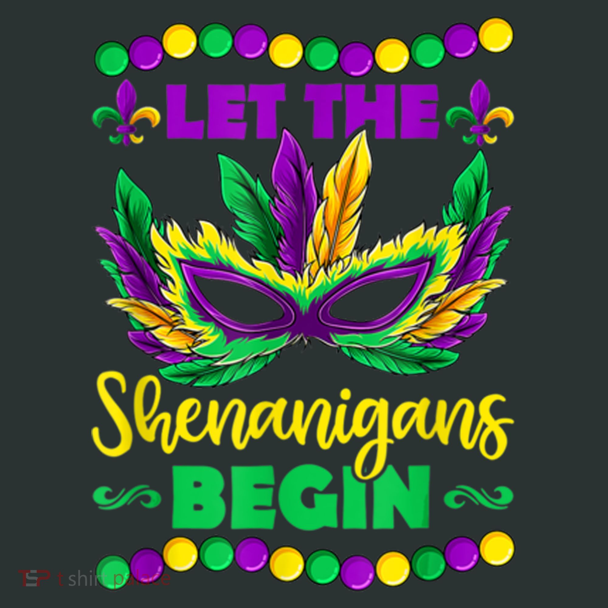 Let The Shenanigans Begin Mardi Gras Women's T-Shirt