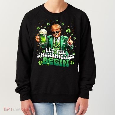 Let The Shenanigans Begin Funny Trump St PatrickS Day Women's Sweatshirt