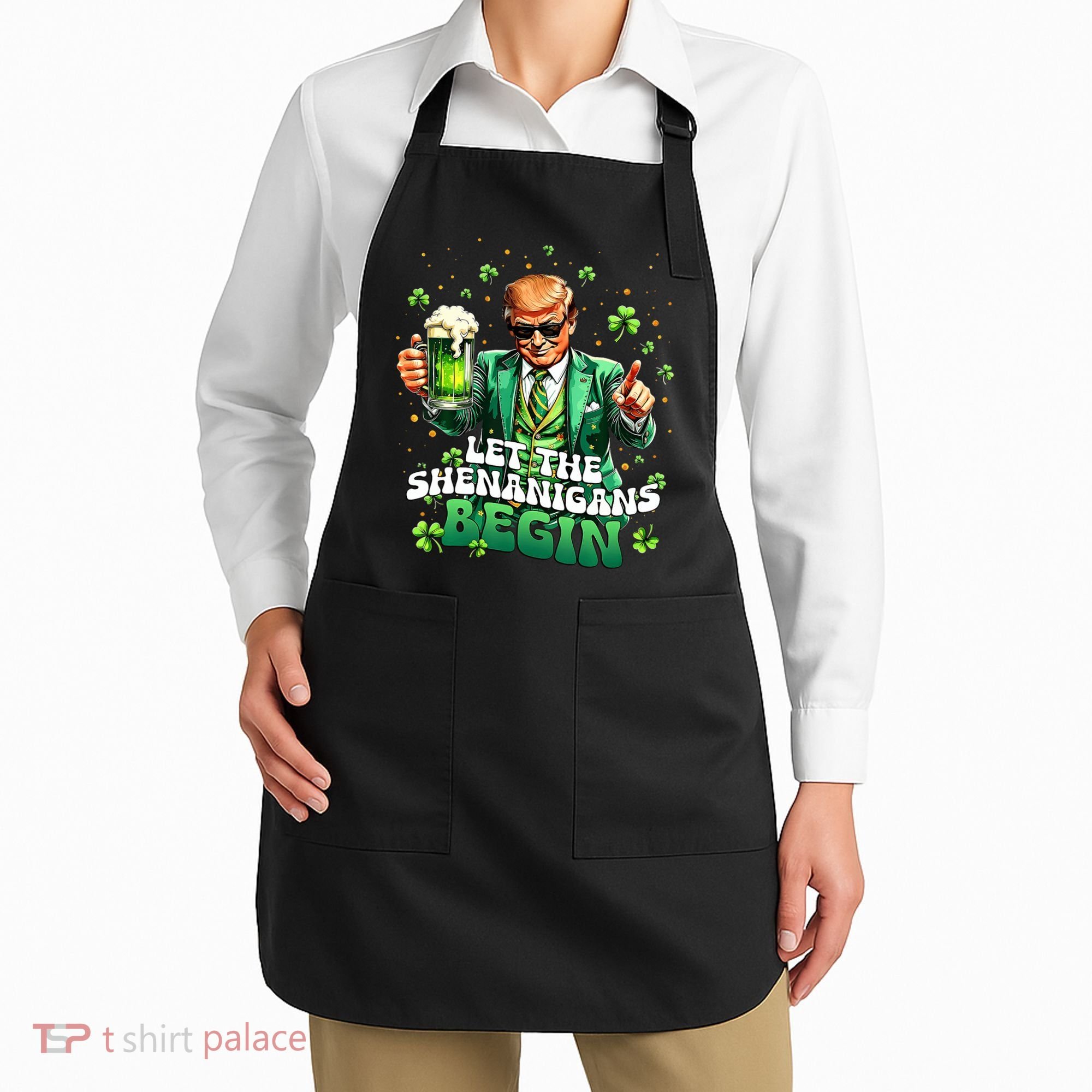 Let The Shenanigans Begin Funny Trump St PatrickS Day Apron